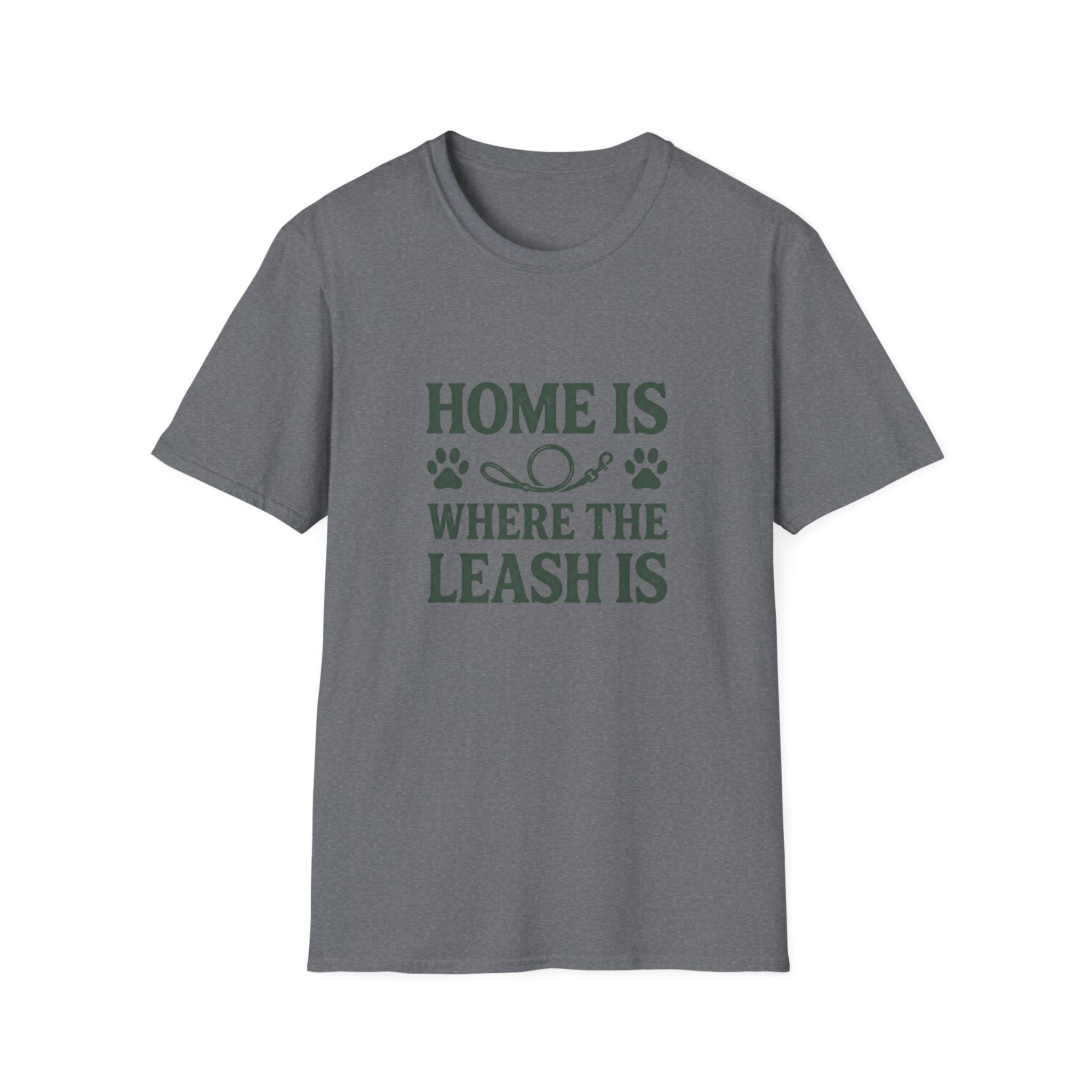 Home Is Where The Leash Is T-Shirt