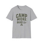 Camp More Bark Less T-Shirt