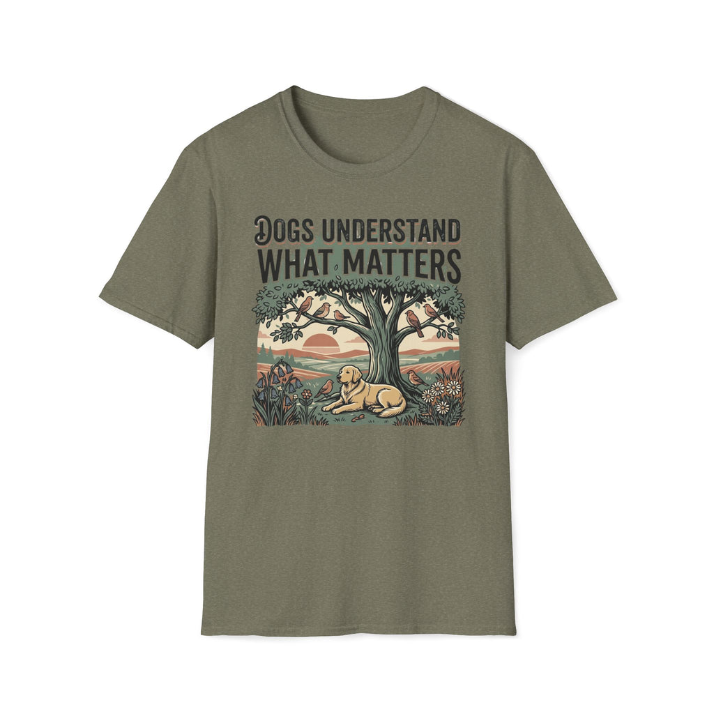 Dogs Understand What Matters T-Shirt
