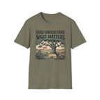 Dogs Understand What Matters T-Shirt