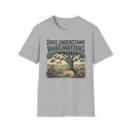 Dogs Understand What Matters T-Shirt