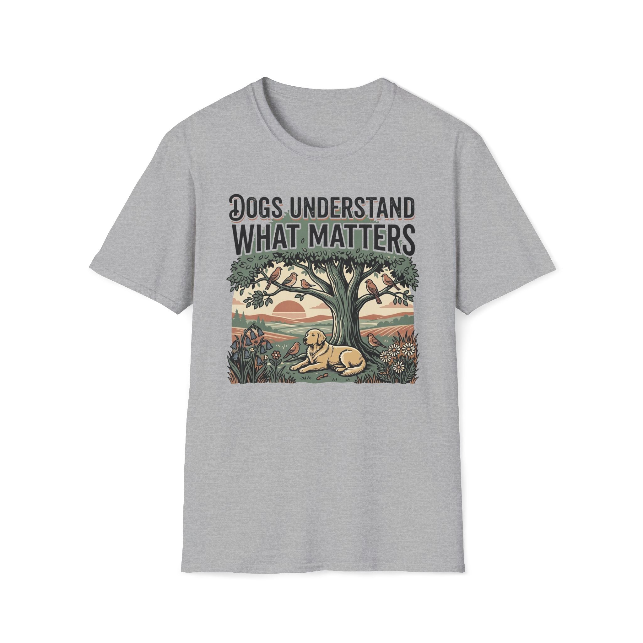Dogs Understand What Matters T-Shirt