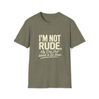 I'm Not Rude T-Shirt