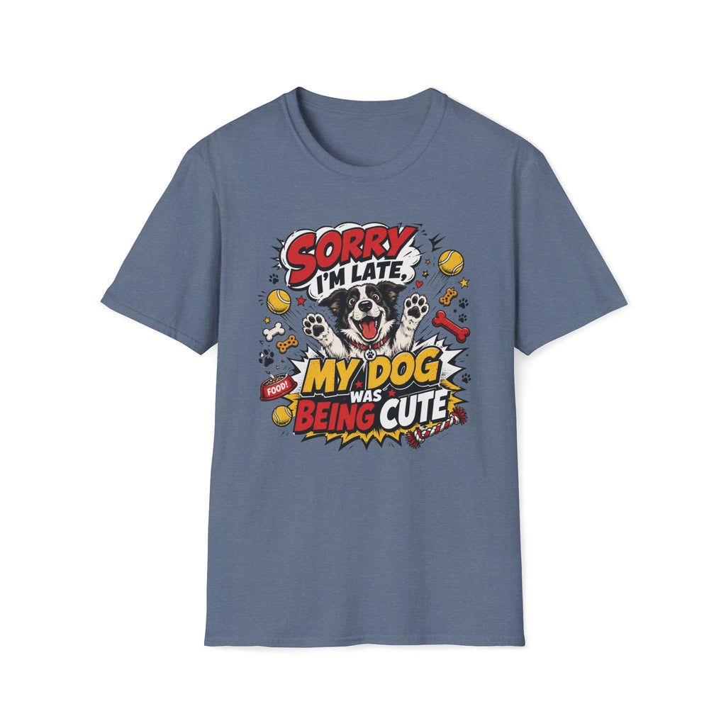 Sorry I'm Late My Dog Was Being Cute T-Shirt