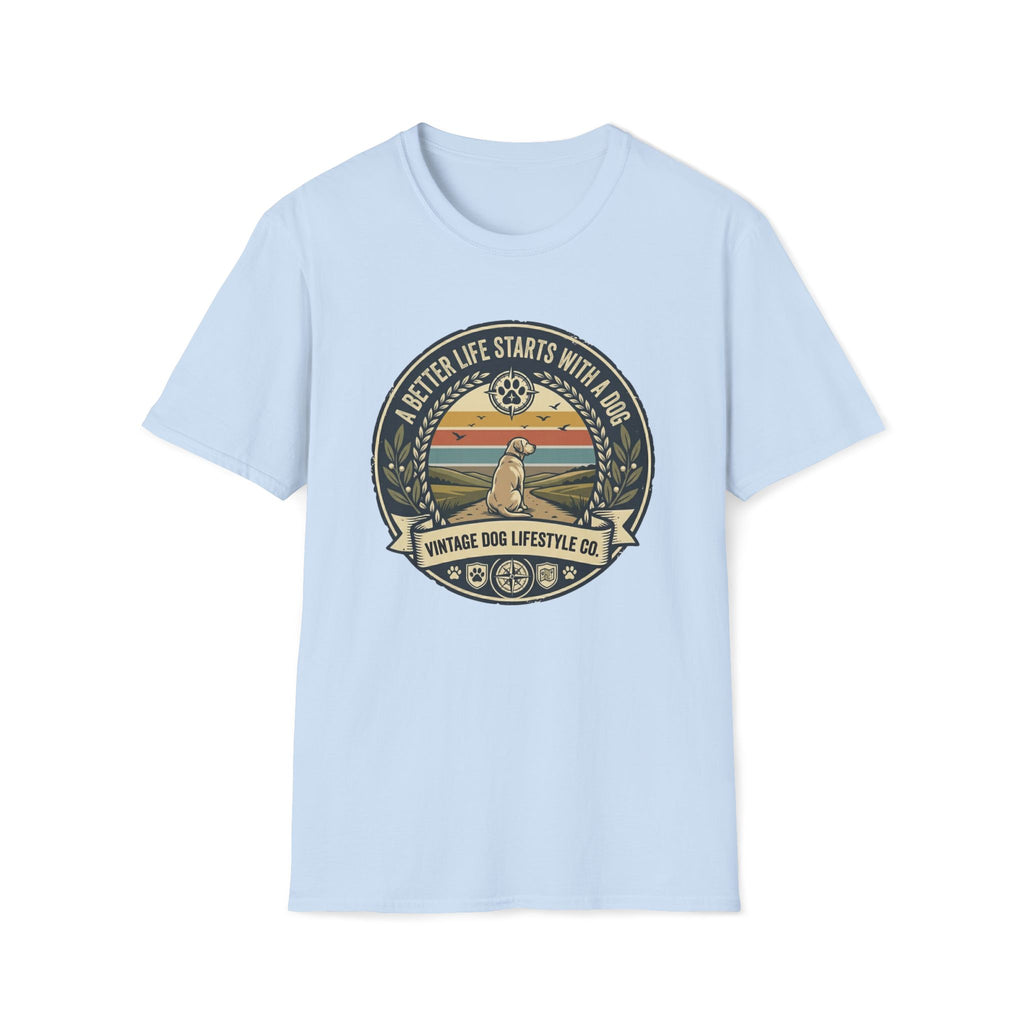 Better Life Starts With A Dog T-Shirt