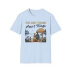 The Best Things T-Shirt