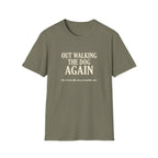 Out Walking The Dog Again T-Shirt