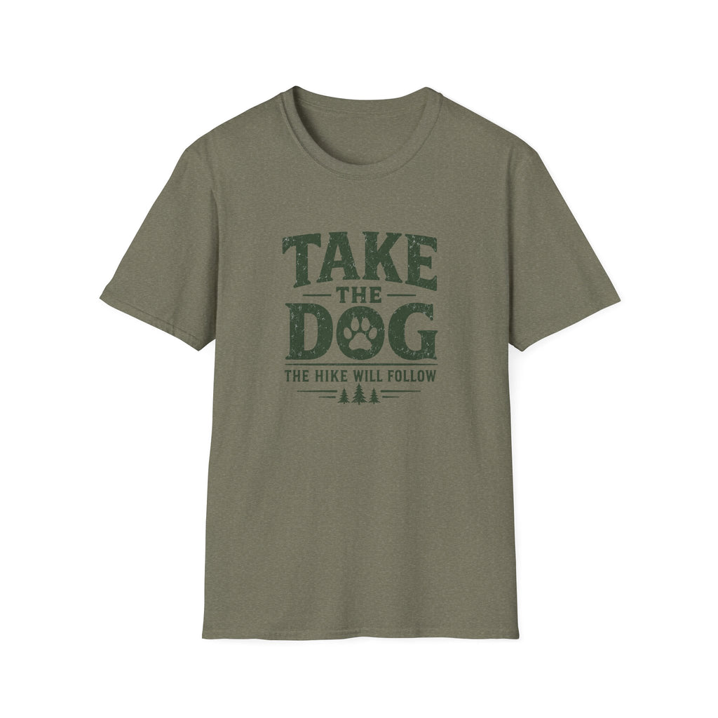 Take The Dog  The Hike Will Follow T-Shirt