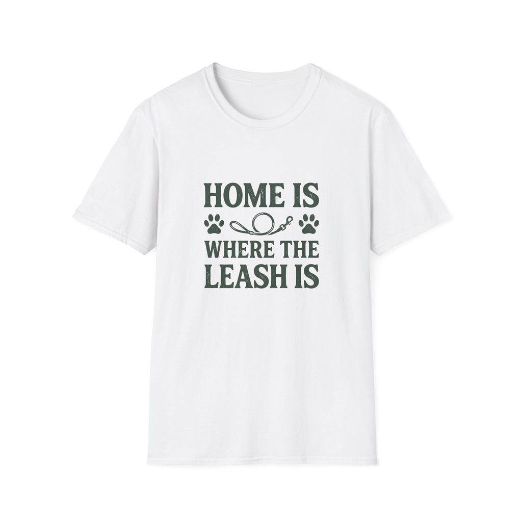 Home Is Where The Leash Is T-Shirt