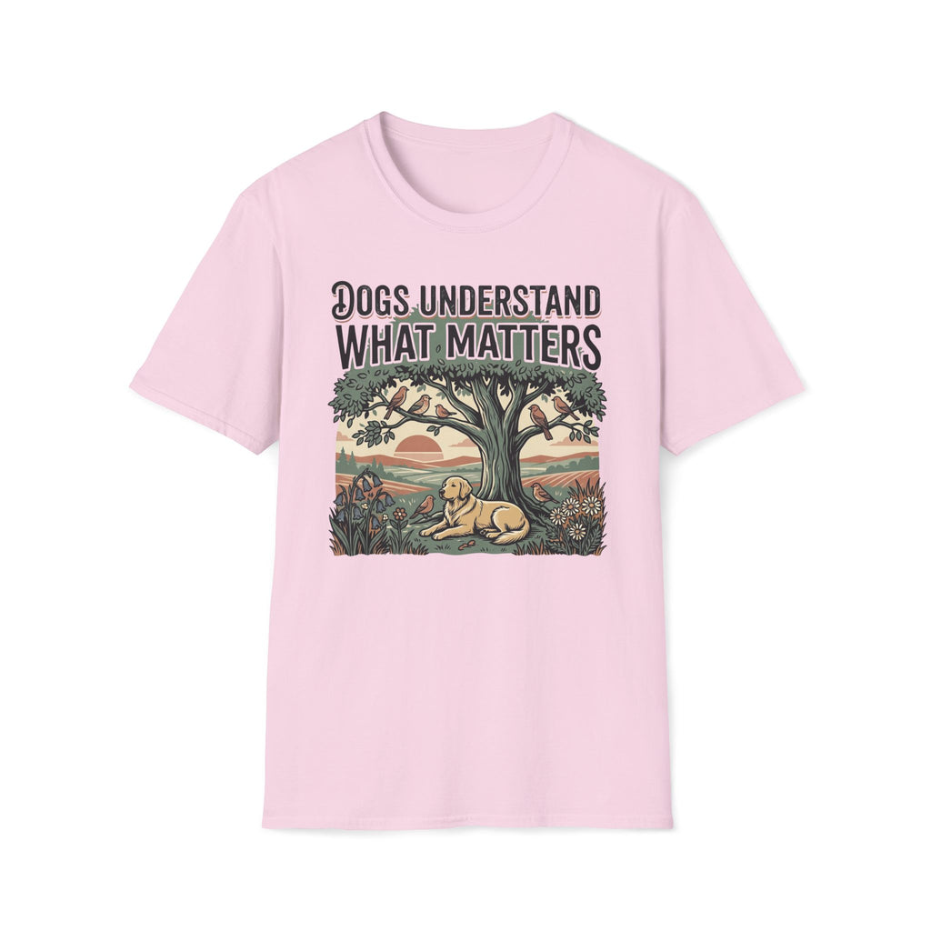 Dogs Understand What Matters T-Shirt